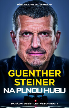 Na plnou hubu - Guenther Steiner