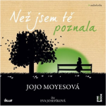 Než jsem tě poznala Jojo Moyes
