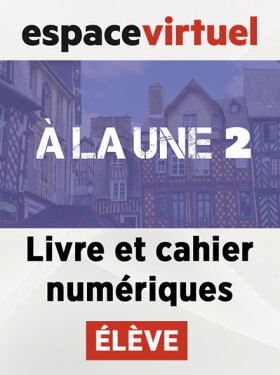 À la une 2 (A1.2) – Livre/Cahier numériques – Élève (12 mois)
