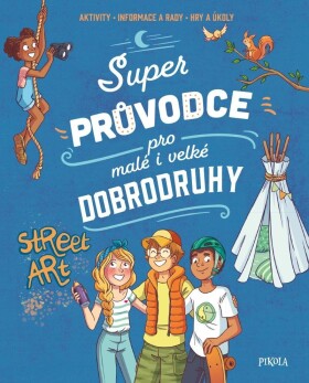 Super průvodce pro malé i velké dobrodruhy - Aurore Meyer