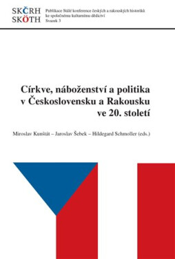 Církve, náboženství a politika v Československu a Rakousku ve 20. století - Jaroslav Šebek