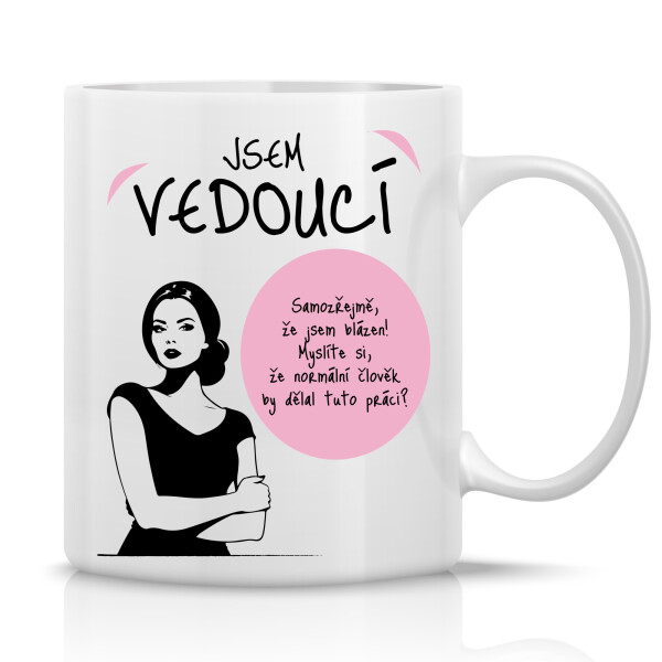 JSEM VEDOUCÍ (ŽENA) - klasický bílý keramický hrníček 300 ml