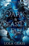 Dark & Beastly Fae (Forbidden Mates 1) - Lola Glass