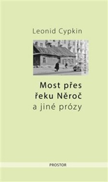 Most přes řeku Něroč jiné prózy