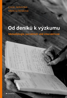 Od deníků k výzkumu - Metodologie sociálních věd interaktivně - Lucie Jarkovská