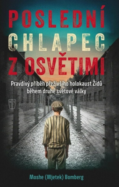 Poslední chlapec z Osvětimi - Moshe (Mjetek) Bomberg