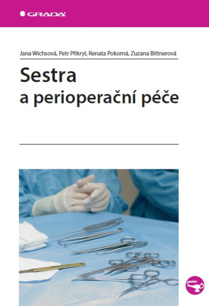 Sestra a perioperační péče - Jana Wichsová, Petr Přikryl, Renata Pokorná, Zuzana Bittnerová