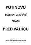 Putinovo poslední varování Západu před válkou Vladimír Putin