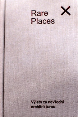Rare Places – Průvodce do kapsy - Výlety za nevšední architekturou - Places Rare