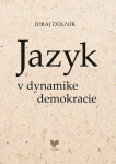Jazyk v dynamike demokracie (slovensky) - Juraj Dolník