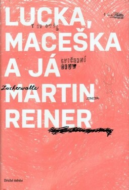 Lucka, Maceška já Martin Reiner,