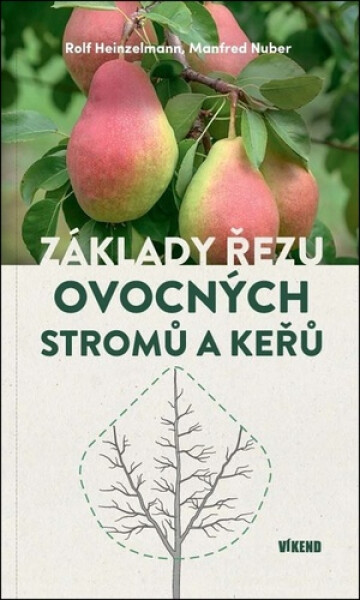 Základy řezu ovocných stromů a keřů - Rolf Heinzelmann; Manfred Nuber