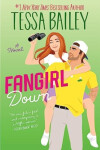 Fangirl Down UK: A Novel - Tessa Bailey