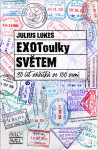 EXOToulky světem 30 let zážitků ze 100 zemí Julius Lukeš