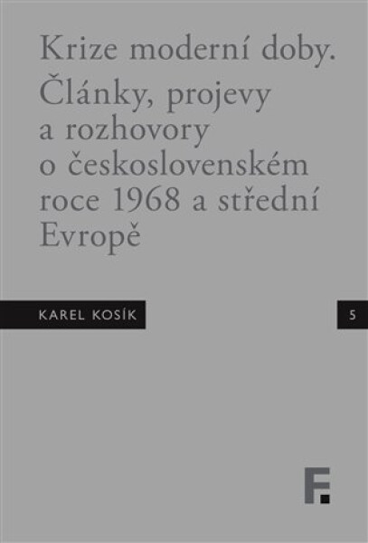Krize moderní doby - Články, projevy a rozhovory o československém roce 1968 a střední Evropě - Jan Mervart
