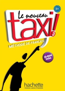 Le Nouveau Taxi ! 3 (B1) Livre de l´éleve + CD-ROM - Robert Menand