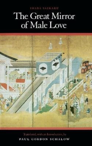 Great Mirror of Male Love - Paul Gordon Schalow