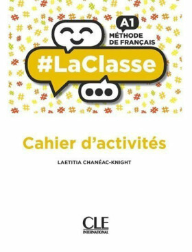 LaClasse A1: Cahier d´activités Laetitia Chanéac-Knight