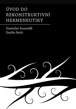 Úvod do rekonstruktivní hermeneutiky - Stanislav Sousedík