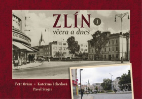 Zlín včera a dnes - Pavel Stojar