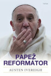 Papež reformátor Austin Ivereigh