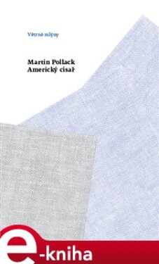 Americký císař. Masové vystěhovalectví z Haliče - Martin Pollack e-kniha