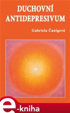 Duchovní antidepresivum - Gabriela Čanigová e-kniha