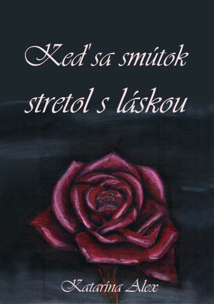 Keď sa smútok stretol s láskou - Katarína Alex