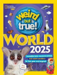 Weird But True World 2025: Incredible facts, awesome photos, and Weird National Geographic