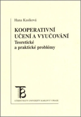 Kooperativní učení a vyučování: Teoretické a praktické problémy - Hana Kasíková