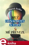 Muž odnaproti, který mě převezl - Marek Boško e-kniha