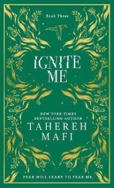 Ignite Me (Shatter Me 3), 1. vydání - Tahereh Mafi