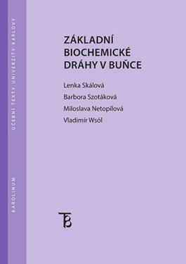 Základní biochemické dráhy v buňce - Lenka Skálová, Barbora Szotáková, Miloslava Netopilová, Vladimír Wsól