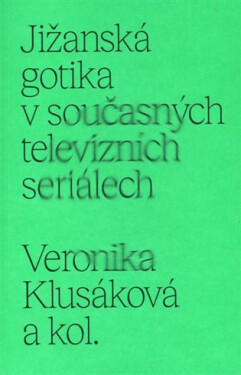 Jižanská gotika současných televizních seriálech Veronika Klusáková