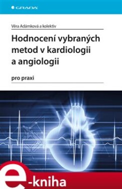 Hodnocení vybraných metod v kardiologii a angiologii pro praxi - Věra Adámková e-kniha