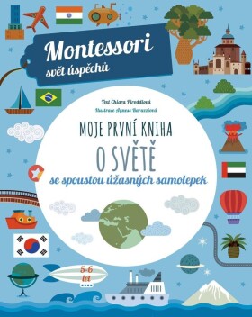 Moje první kniha o světě se spoustou úžasných samolepek (Montessori: Svět úspěchů), 2. vydání - Chiara Piroddi