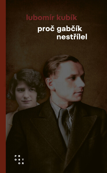 Proč Gabčík nestřílel - Lubomír Kubík