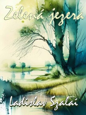 Zelená jezera - Ladislav Szalai - e-kniha