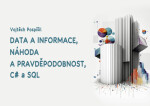 Data a informace, náhoda a pravděpodobnost, C# a SQL - Vojtěch Pospíšil