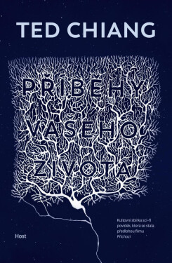 Příběhy vašeho života, 3. vydání - Ted Chiang