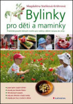 Bylinky pro děti a maminky - Magdaléna Staňková-Kröhnová