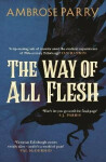 The Way of All Flesh Ambrose Parry