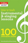 Inspiring Ideas & Teacher Development - How to Teach Instrumental & Singing Lessons - Marshall Karen; Stirling Penny