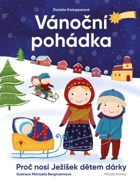 Vánoční pohádka - Proč nosí Ježíšek dětem dárky, 1. vydání - Daniela Krolupperová