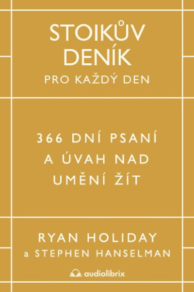 Stoikův deník pro každý den - 366 dní psaní a úvah nad uměním žít - Ryan Holiday