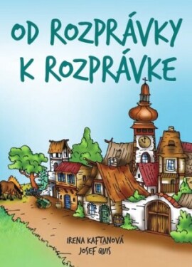 Od rozprávky rozprávke Irena Kaftanová, Josef Quis