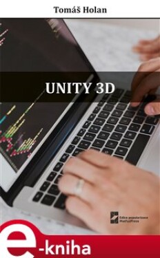 Unity 3D. Šestidenní kurz - Tomáš Holan e-kniha