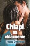 Chlapi na zbláznenie - Ivana Ondriová