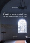 Česká pravoslavná církev od Mnichova po obnovu roce 1945 Martin Jindra