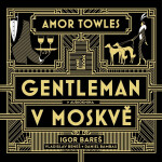 Gentleman Moskvě Amor Towles audiokniha